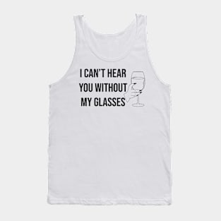 I Can't Hear You Without My Glasses Tank Top